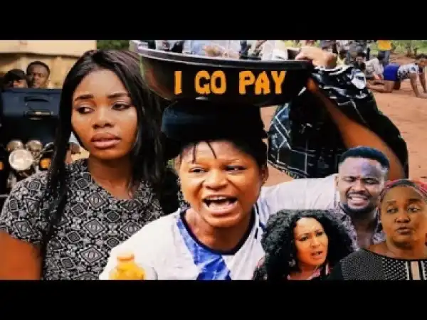 Video: I Go Pay [Season 3] - Latest Nigerian Nollywoood Movies 2018